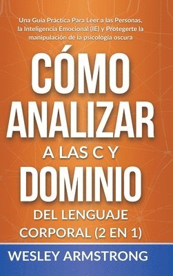 Wesley Armstrong, WESLEY ARMSTRONG - Cómo Analizar a las Personas y Dominio del Lenguaje Corporal 2 en 1, Inbunden