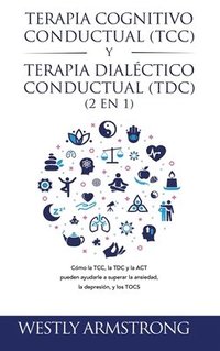 bokomslag Terapia cognitivo-conductual (TCC) y terapia dialctico-conductual (TDC) 2 en 1