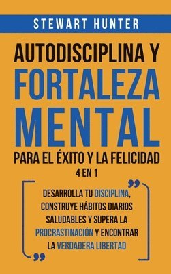 bokomslag Autodisciplina y Fortaleza Mental Para el xito y la Felicidad 2 en 1