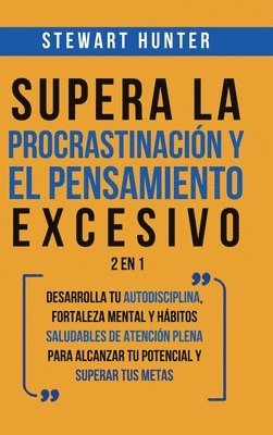 Stewart Hunter, STEWART HUNTER - Supera la Procrastinación y el pensamiento excesivo 2 en 1, Inbunden