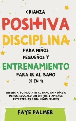 Crianza positiva, disciplina para nios pequeos y entrenamiento para ir al bao (4 en 1) 1