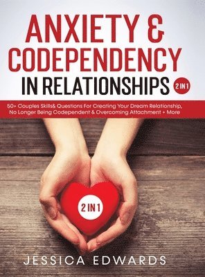 Jessica Edwards - Anxiety& Codependency In Relationships (2 in 1), Inbunden