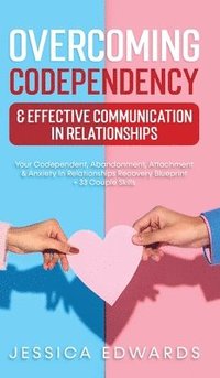 bokomslag Overcoming Codependency & Effective Communication In Relationships