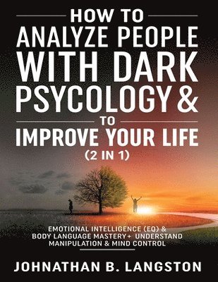 bokomslag How to Analyze people with dark Psychology & to improve your life (2 in 1)