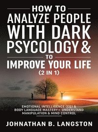 bokomslag How to Analyze people with dark Psychology & to improve your life (2 in 1)