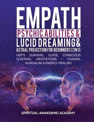 Empath, Psychic Abilities, Lucid Dreaming & Astral Projection For Beginners (2 in 1) 1