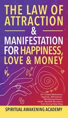 Spiritual Awakening Academy - Law of Attraction& Manifestations for Happiness Love& Money, Inbunden