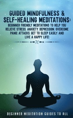 Meditation Made Effortless - Guided Mindfulness & Self-Healing Meditations, Häftad
