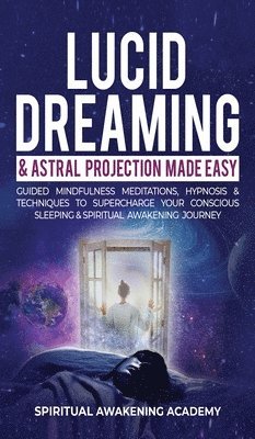 Lucid Dreaming & Astral Projection Made Easy 1