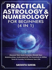 bokomslag Practical Astrology & Numerology For Beginners (4 in 1)