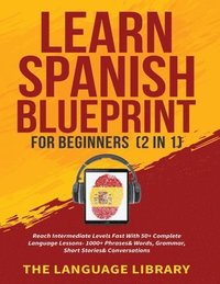 bokomslag Learn Spanish Blueprint For Beginners (2 in 1)