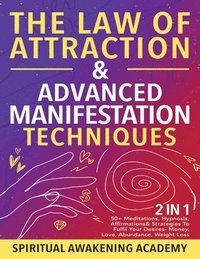 bokomslag Law Of Attraction & Advanced Manifestation Techniques (2 in 1)