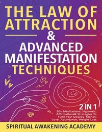 bokomslag The Law Of Attraction & Advanced Manifestation Techniques (2 in 1)