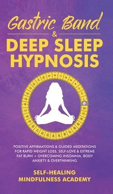 Self-Healing Mindfulness Academy - Gastric Band & Deep Sleep Hypnosis, Inbunden