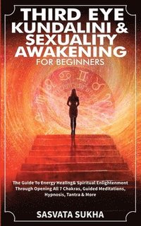 bokomslag Third Eye, Kundalini & Sexuality Awakening for Beginners