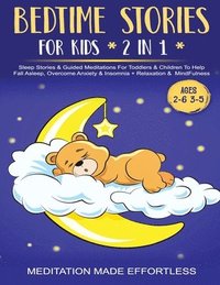 bokomslag Bedtime Stories For Kids (2 in 1)Sleep Stories& Guided Meditation For Toddlers& Children To Help Fall Asleep, Overcome Anxiety& Insomnia + Relaxation& Mindfulness (Ages 2-6 3-5)