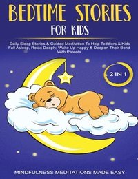 bokomslag Bedtime Stories For Kids (2 in 1)Daily Sleep Stories& Guided Meditations To Help Kids & Toddlers Fall Asleep, Wake Up Happy& Deepen Their Bond With Parents