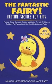bokomslag Fantastic Fairy! Bedtime Stories for Kids Fantasy Sleep Stories & Guided Meditation To Help Children & Toddlers Fall Asleep Fast, Develop Mindfulness& Relax (Ages 2-6 3-5)