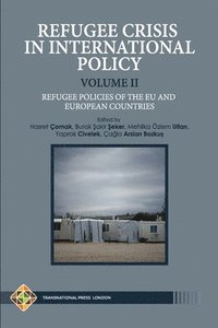 bokomslag Refugee Crisis in International Policy Volume II - Refugee Policies of The EU and European Countries