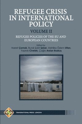 Refugee Crisis in International Policy Volume II - Refugee Policies of The EU and European Countries 1