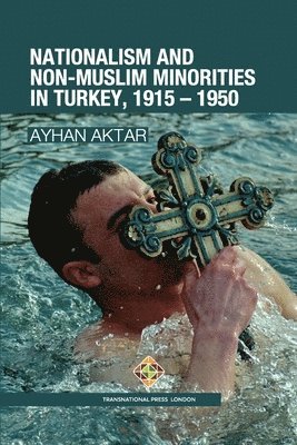 Nationalism and Non-Muslim Minorities in Turkey, 1915 - 1950 1