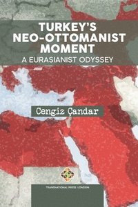 bokomslag Turkey's Neo-Ottomanist Moment - A Eurasianist Odyssey