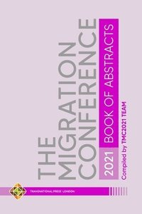 bokomslag The Migration Conference 2021 Abstracts