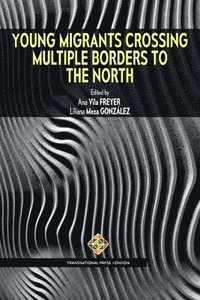 bokomslag Young Migrants Crossing Multiple Borders to the North