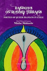 bokomslag Rainbows on Rugged Terrains: Poetics of Queer Iranians in Exile