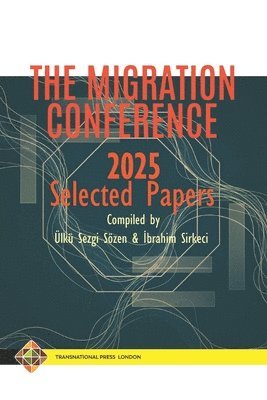 Ibrahim Sirkeci, Ülkü Sezgi Sözen - Migration Conference 2025 Selected Papers, Häftad