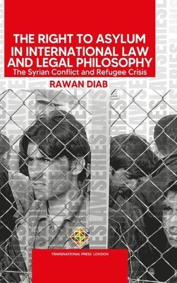 The Right to Asylum in International Law and Legal Philosophy 1