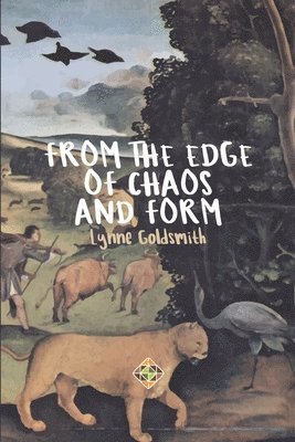 Lynne Goldsmith - From the Edge of Chaos and Form, Häftad