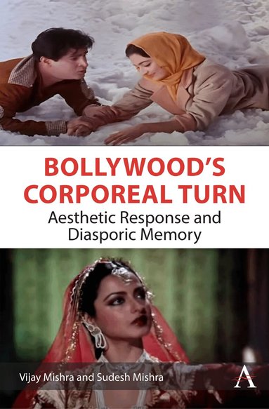 Vijay Mishra, Sudesh Mishra - Bollywood’s Corporeal Turn, Inbunden