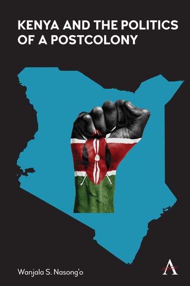 Wanjala S. Nasong’o - Kenya and the Politics of a Postcolony, Häftad
