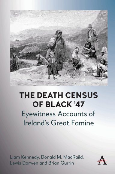 Liam Kennedy, Donald M. MacRaild, Lewis Darwen, Brian Gurrin - Death Census of Black ’47: Eyewitness Accounts of Ireland’s Great Famine, Häftad