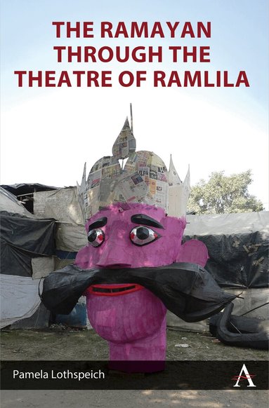 Pamela Lothspeich - Ramayan through the Theatre of Ramlila, Häftad