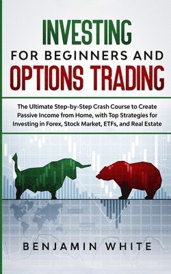 Benjamin White - Investing for Beginners and Options Trading, Häftad