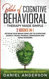 bokomslag The Bible of Cognitive Behavioral Therapy Made Simple