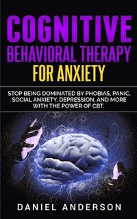 bokomslag Cognitive Behavioral Therapy for Anxiety