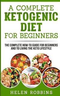 bokomslag A Complete Ketogenic Diet for Beginners
