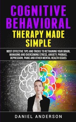 bokomslag Cognitive Behavioral Therapy Made Simple