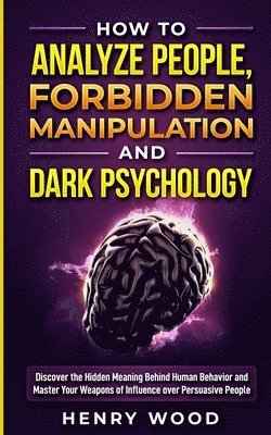 How to Analyze People, Forbidden Manipulation and Dark Psychology 1