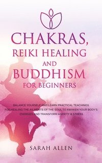 bokomslag Chakras, Reiki Healing and Buddhism for Beginners