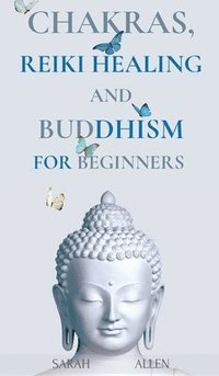 bokomslag Chakras, Reiki Healing and Buddhism for Beginners