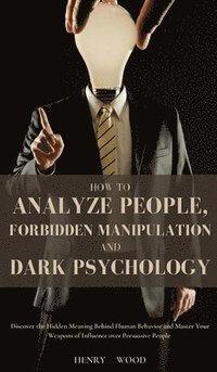 bokomslag How to Analyze People, Forbidden Manipulation and Dark Psychology