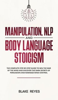bokomslag Manipulation, NLP and Body Language Stoicism