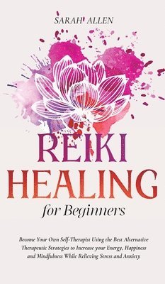 Sarah Allen - Reiki Healing for beginners, Inbunden