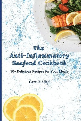 bokomslag The Anti-Inflammatory Seafood Cookbook