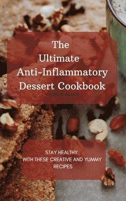 Ultimate Anti-Inflammatory Dessert Cookbook