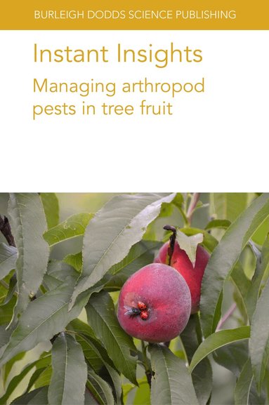 Giuseppe E. Massimino Cocuzza, Arthur Agnello, Elizabeth H. Beers, Matthew J. Grieshop - Instant Insights: Managing Arthropod Pests in Tree Fruit, Häftad